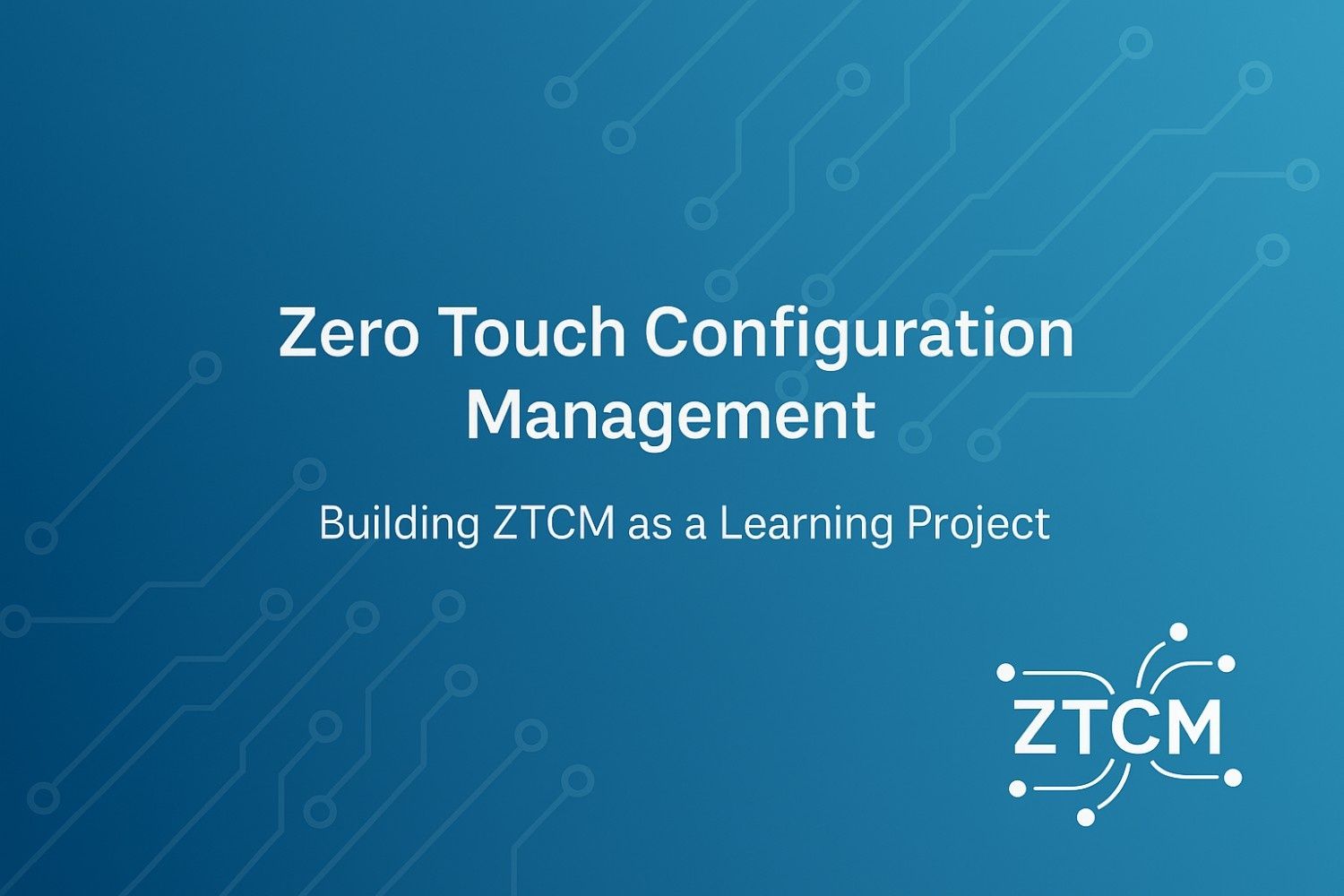 ZTCM - Zero Touch Configuration Management
