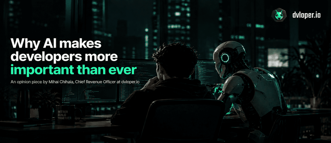 Why AI makes developers more important than ever